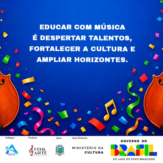 Arte com a frase: educar com música é despertar talentos, fortalecer a cultura e ampliar horizontes